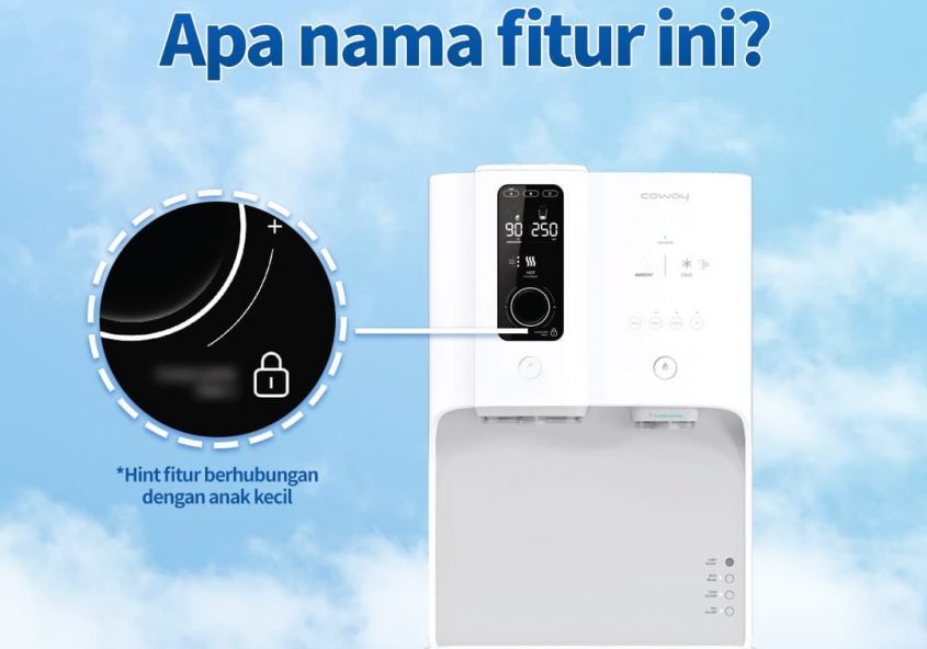 Tebak nama fiturnya!
Fitur yang aman digunakan pada lingkungan keluarga.
Air panas tidak akan keluar...